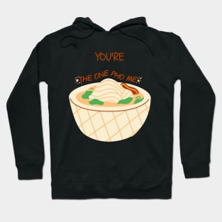 You're the one pho me - valentine's day gift for him or her - foodie Hoodie